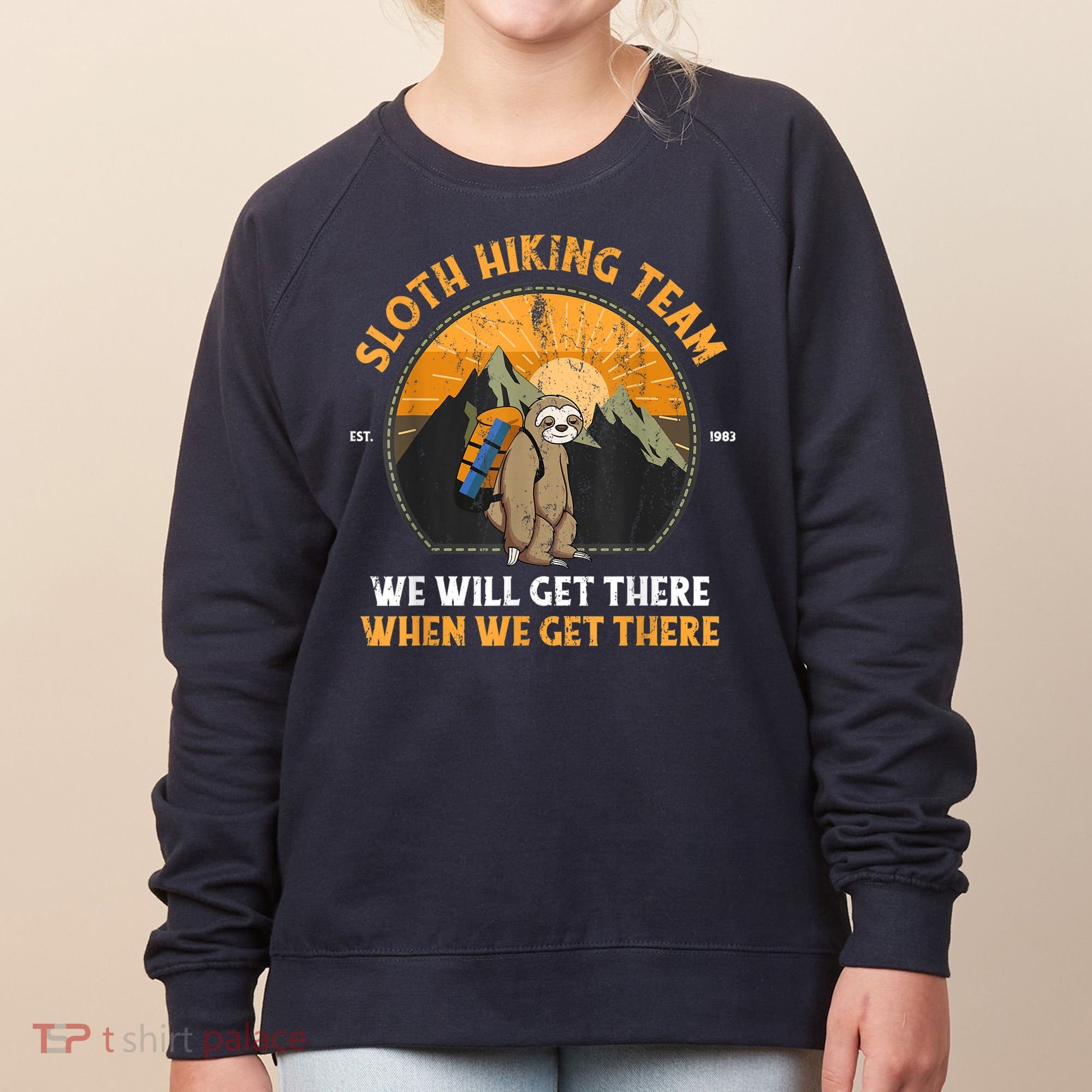 Sloth Hiking Team We Will Get There When We Get There Women's Sweatshirt