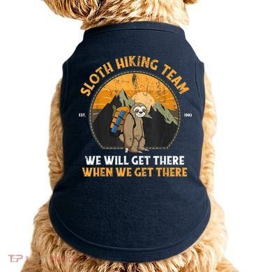 Sloth Hiking Team We Will Get There When We Get There Doggie Tank
