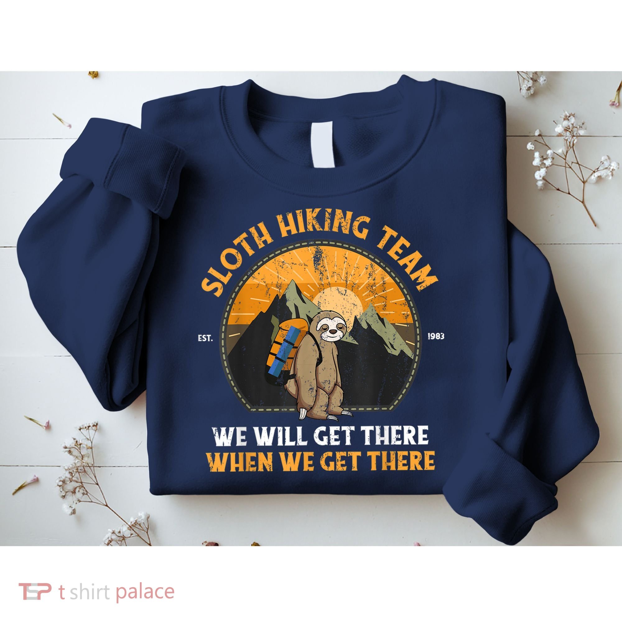 Sloth Hiking Team We Will Get There When We Get There Sweatshirt