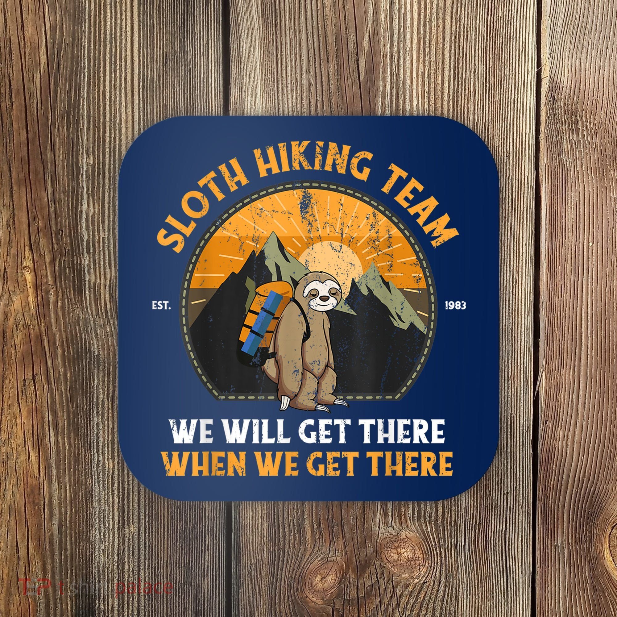 Sloth Hiking Team We Will Get There When We Get There Coaster