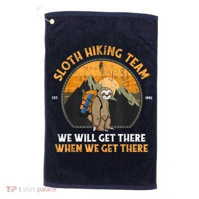 Sloth Hiking Team We Will Get There When We Get There Golf Towel