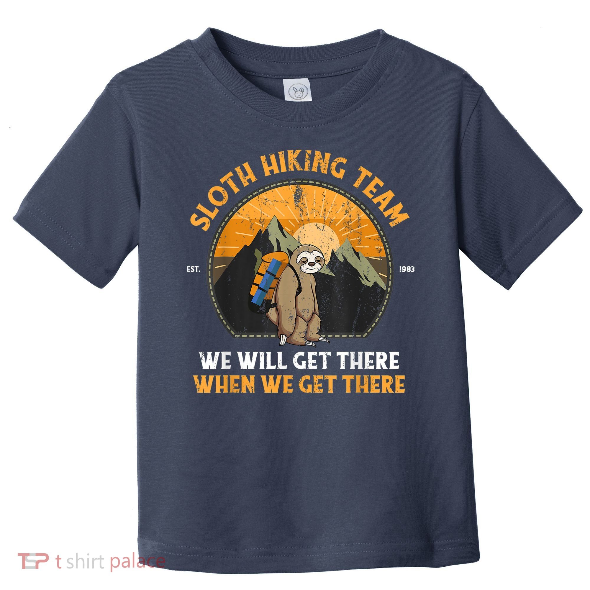 Sloth Hiking Team We Will Get There When We Get There Toddler T-Shirt
