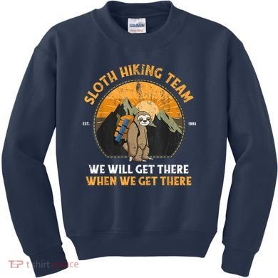Sloth Hiking Team We Will Get There When We Get There Kids Sweatshirt