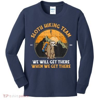 Sloth Hiking Team We Will Get There When We Get There Kids Long Sleeve Shirt