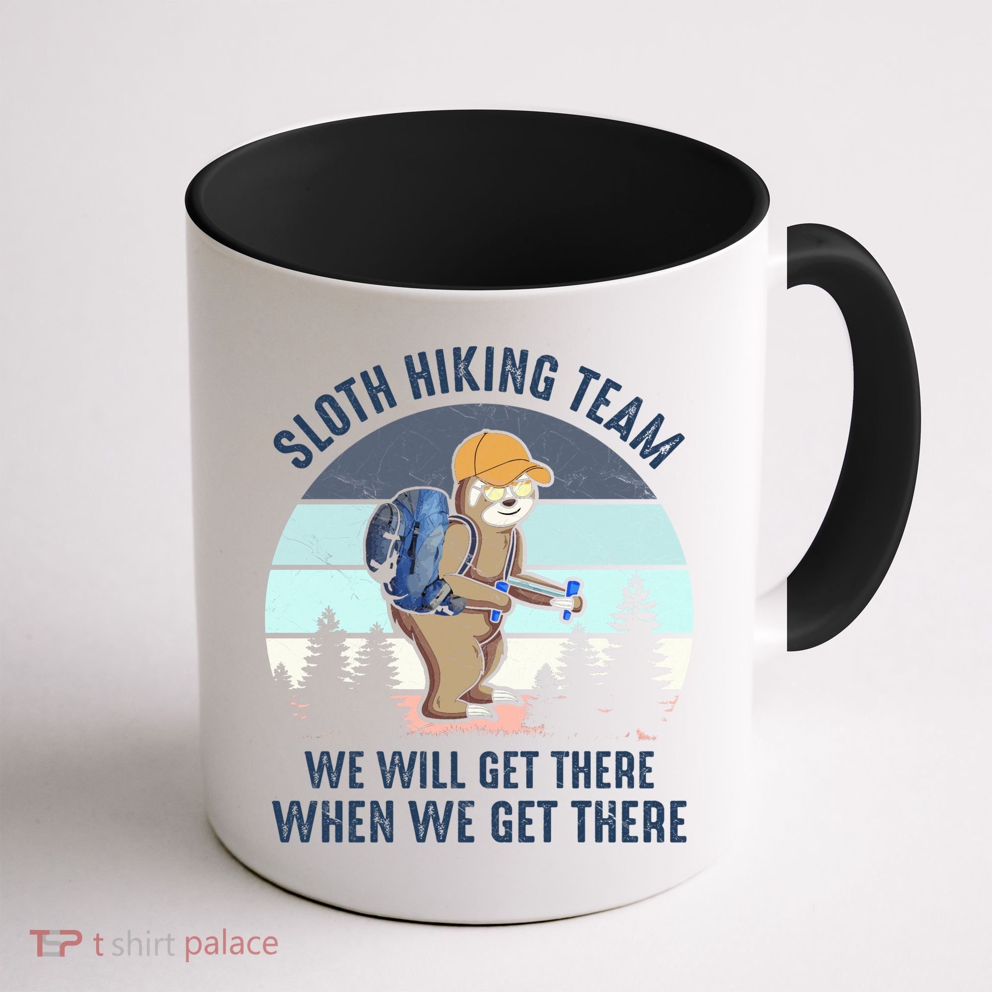 Sloth Hiking Team We Will Get There When We Get ThereFunny Coffee Mug