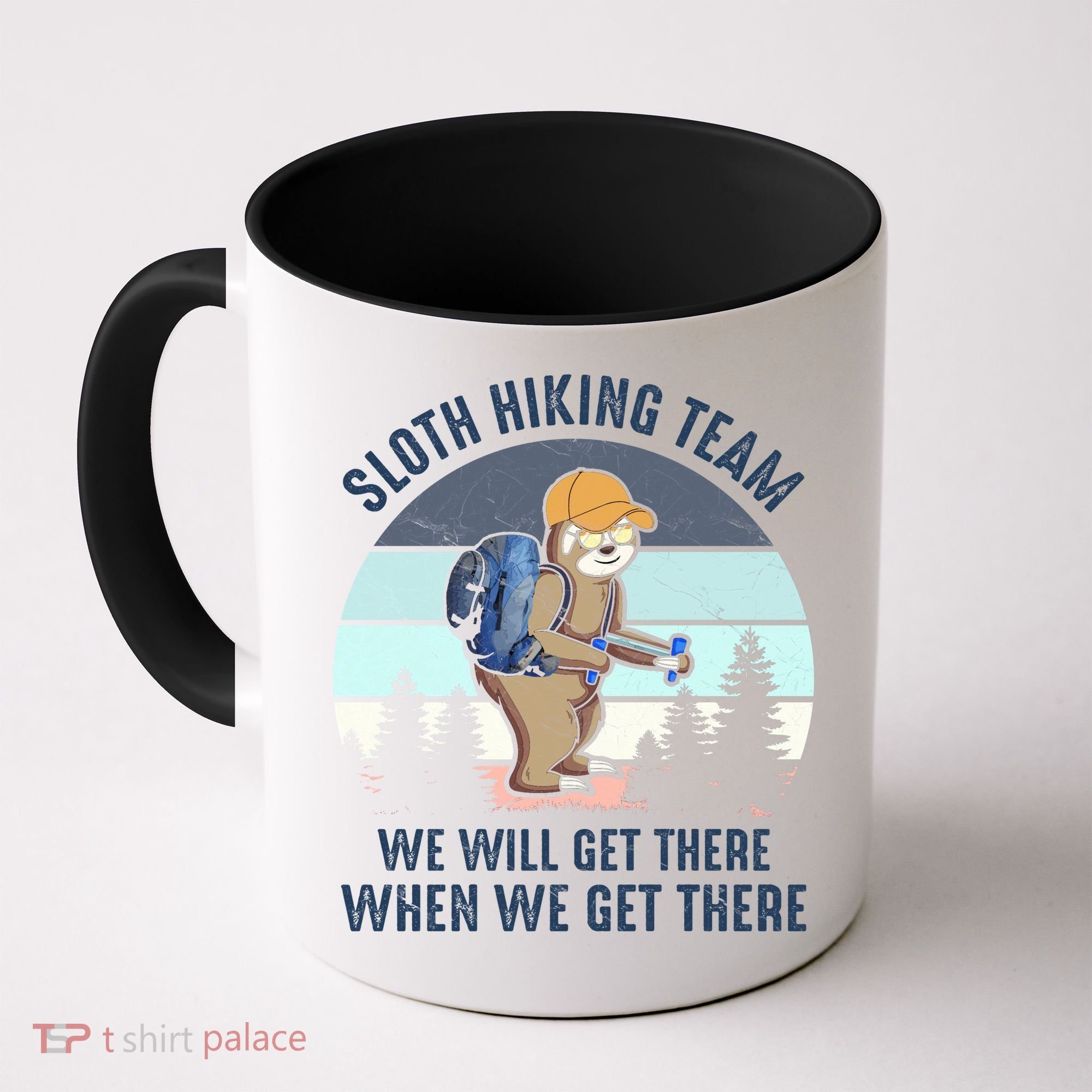 Sloth Hiking Team We Will Get There When We Get ThereFunny Coffee Mug