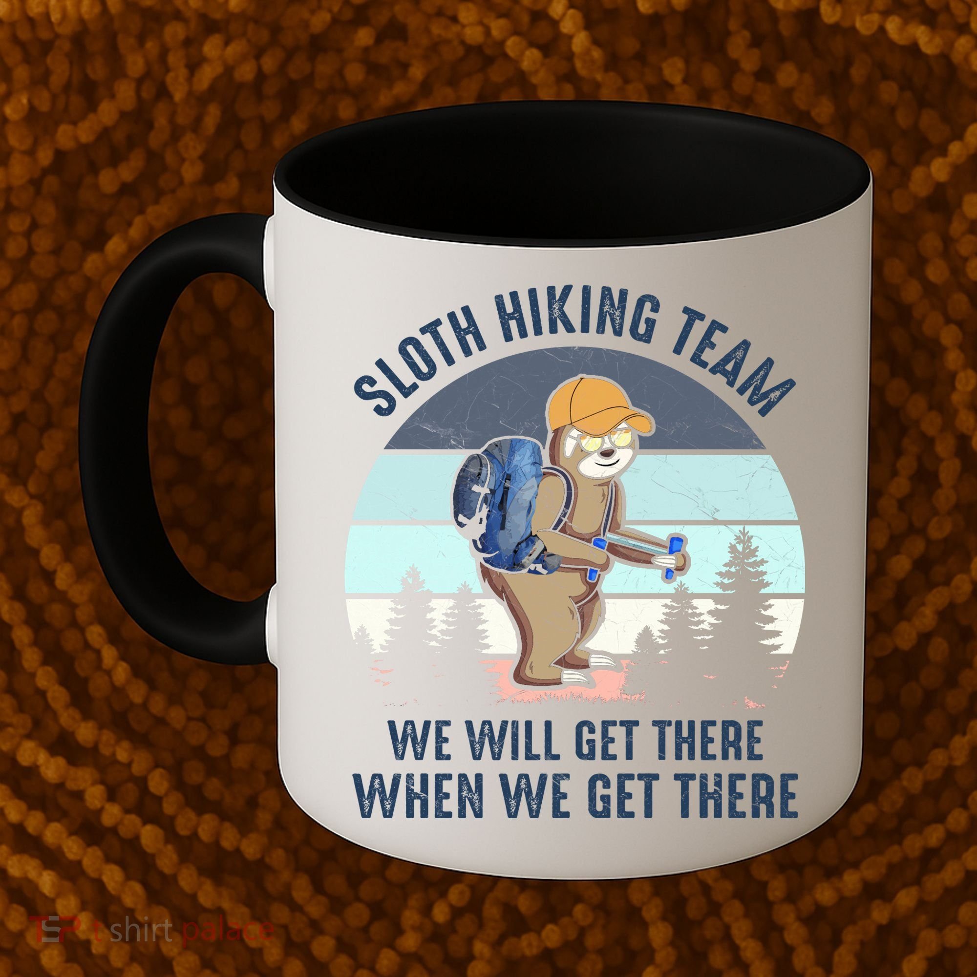 Sloth Hiking Team We Will Get There When We Get ThereFunny Coffee Mug