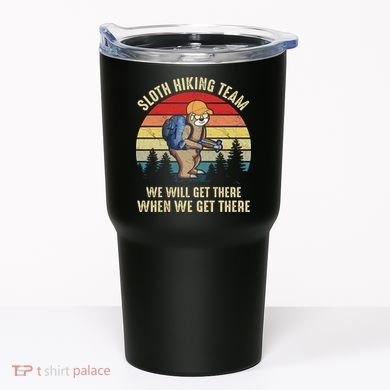 Sloth Hiking Team We Will Get There When We Get ThereFunny Tumbler