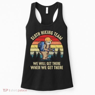 Sloth Hiking Team We Will Get There When We Get ThereFunny Women's Tank Top