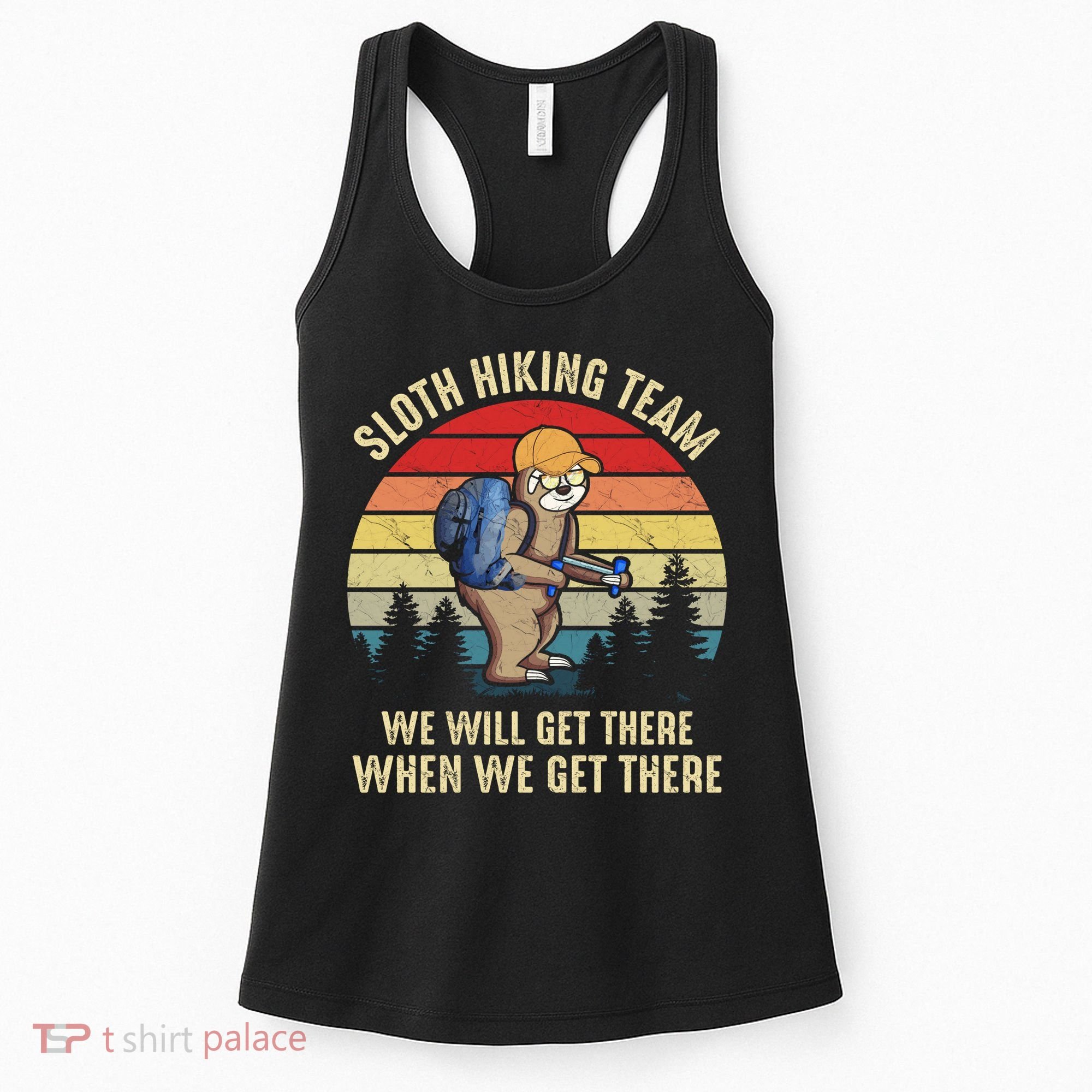Sloth Hiking Team We Will Get There When We Get ThereFunny Women's Tank Top