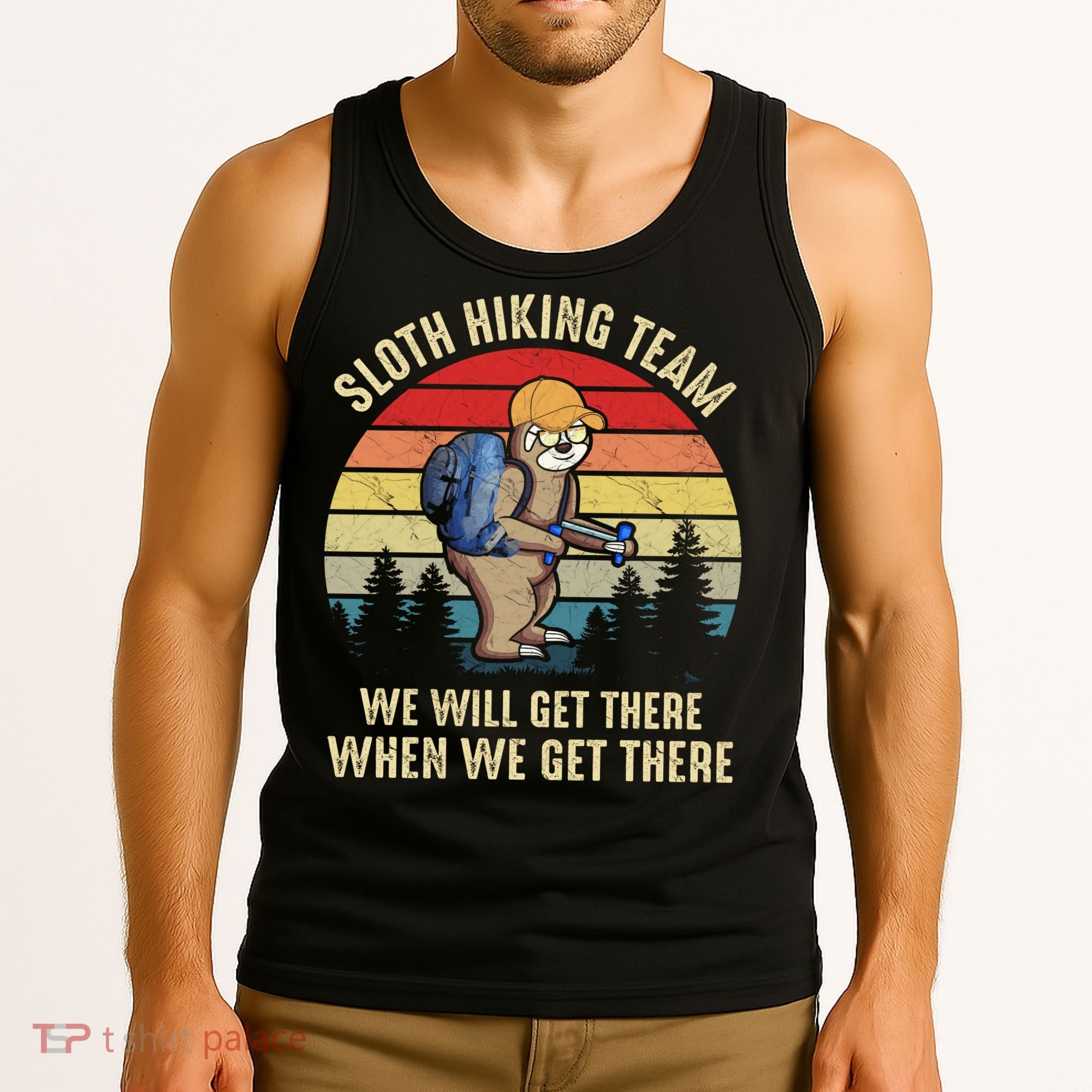Sloth Hiking Team We Will Get There When We Get ThereFunny Tank Top
