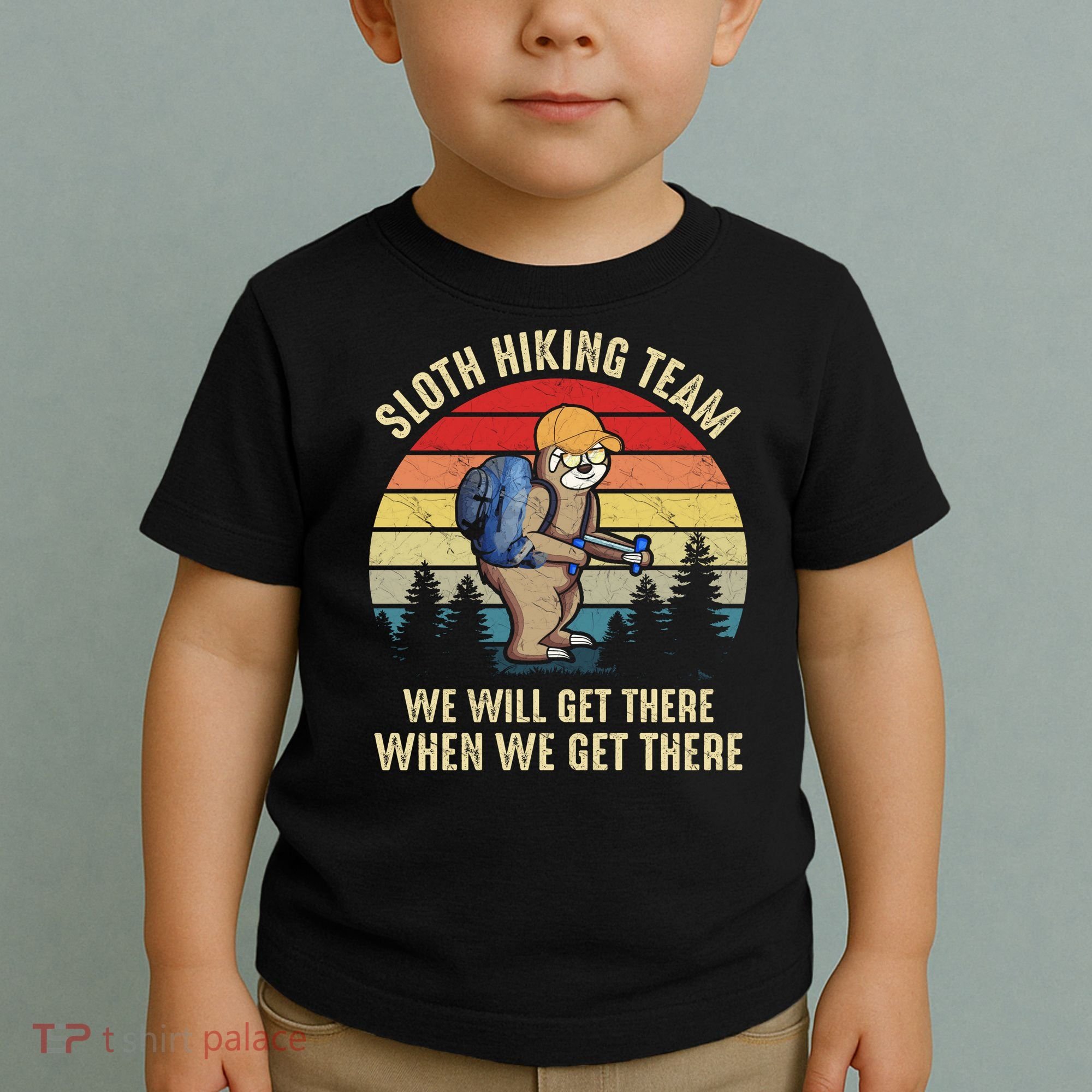 Sloth Hiking Team We Will Get There When We Get ThereFunny Toddler T-Shirt