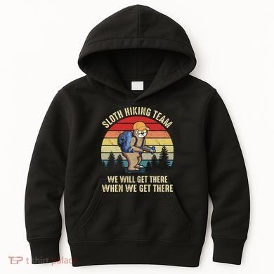 Sloth Hiking Team We Will Get There When We Get ThereFunny Kids Hoodie