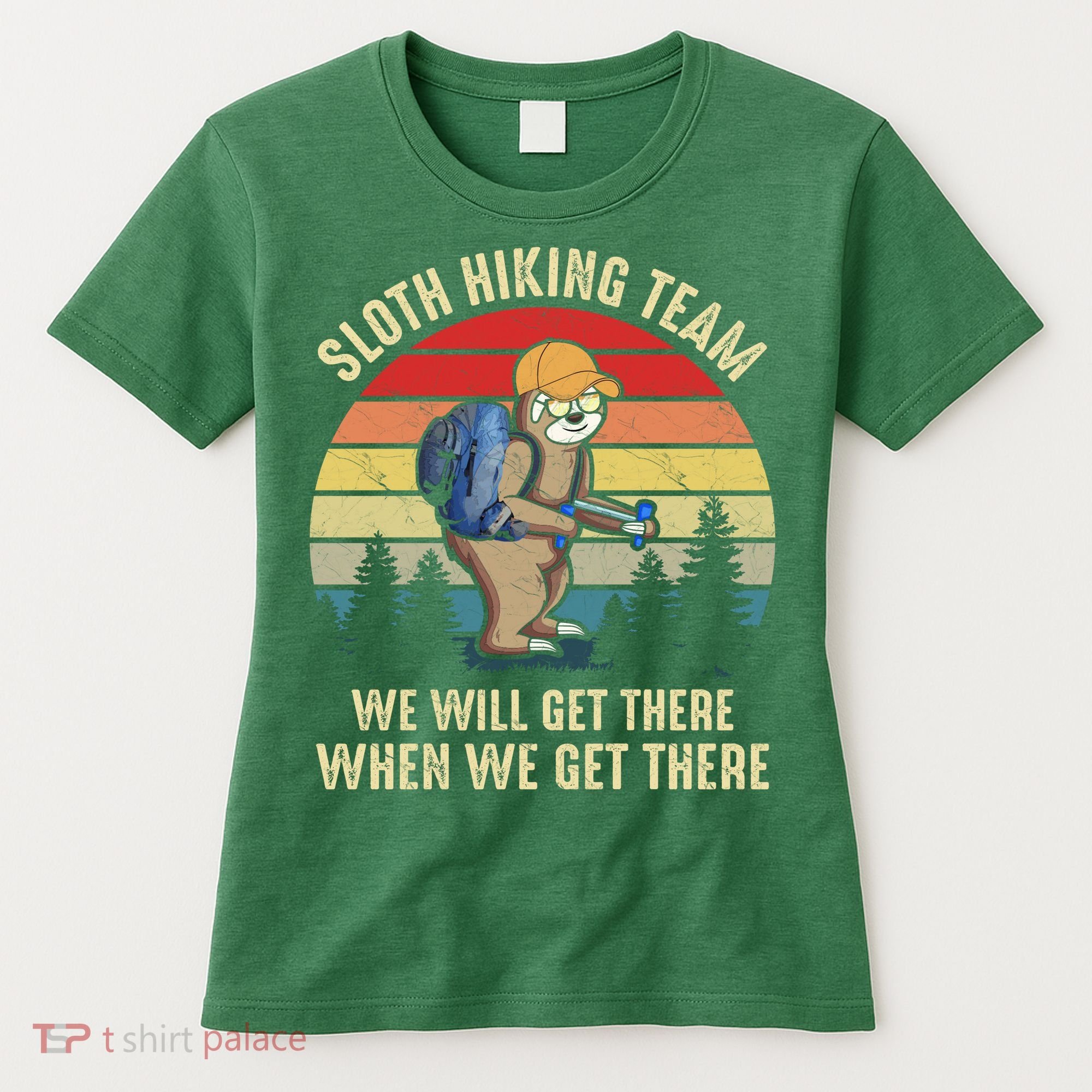 Sloth Hiking Team We Will Get There When We Get ThereFunny Women's T-Shirt