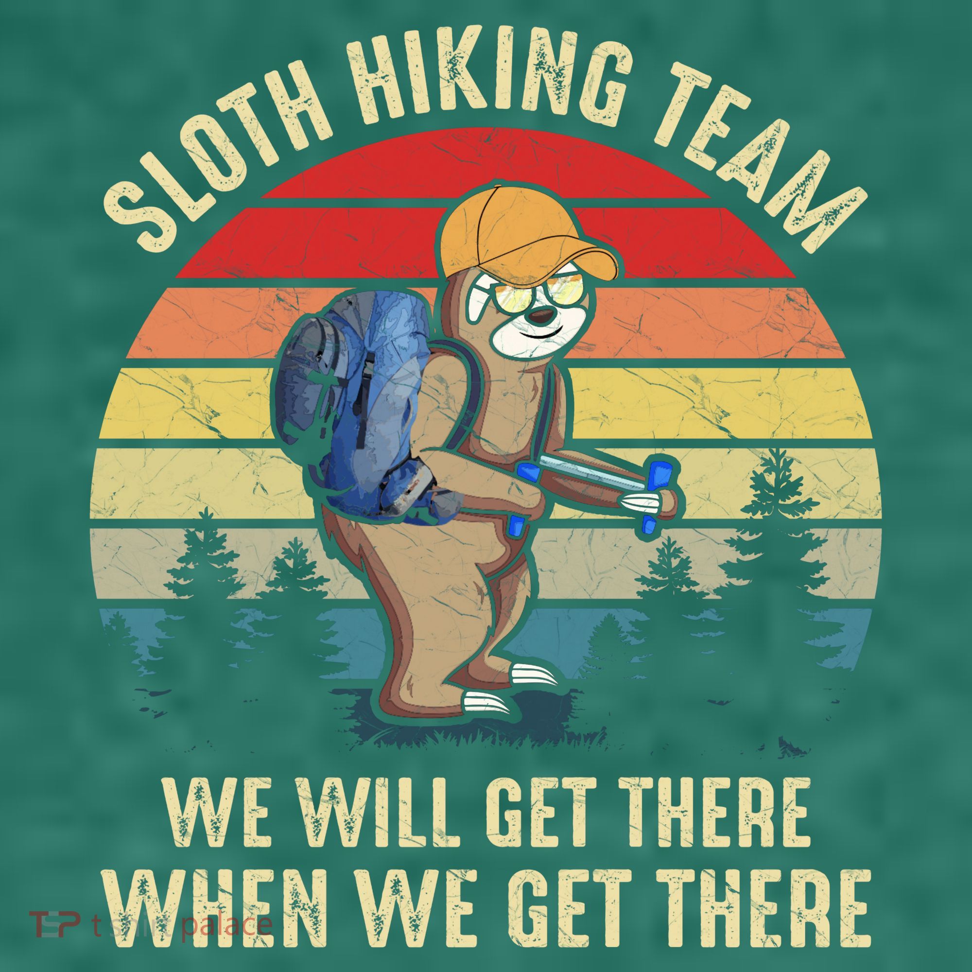 Sloth Hiking Team We Will Get There When We Get ThereFunny Women's T-Shirt