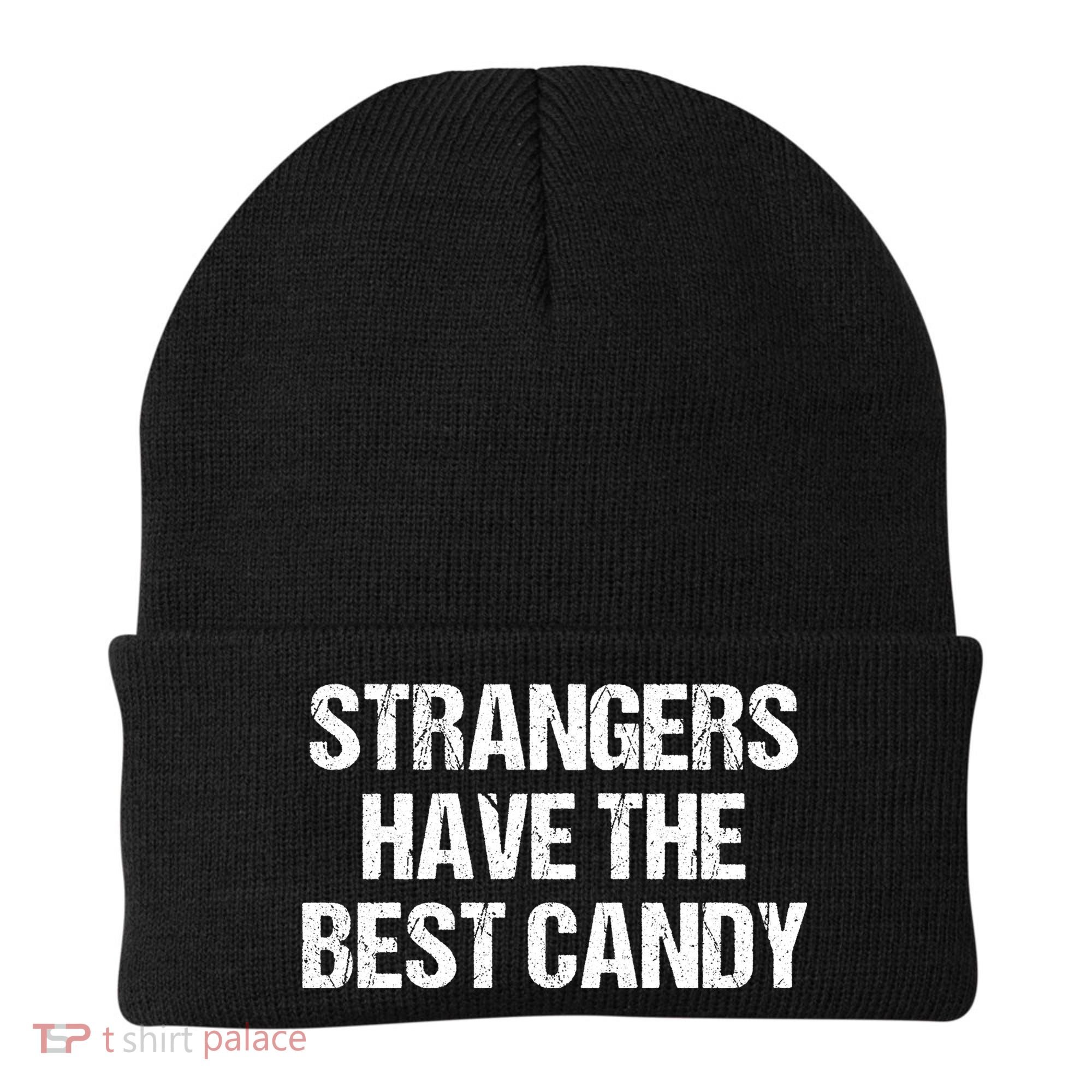 Strangers Have The Best Candy Offensive Adult Humor Beanie