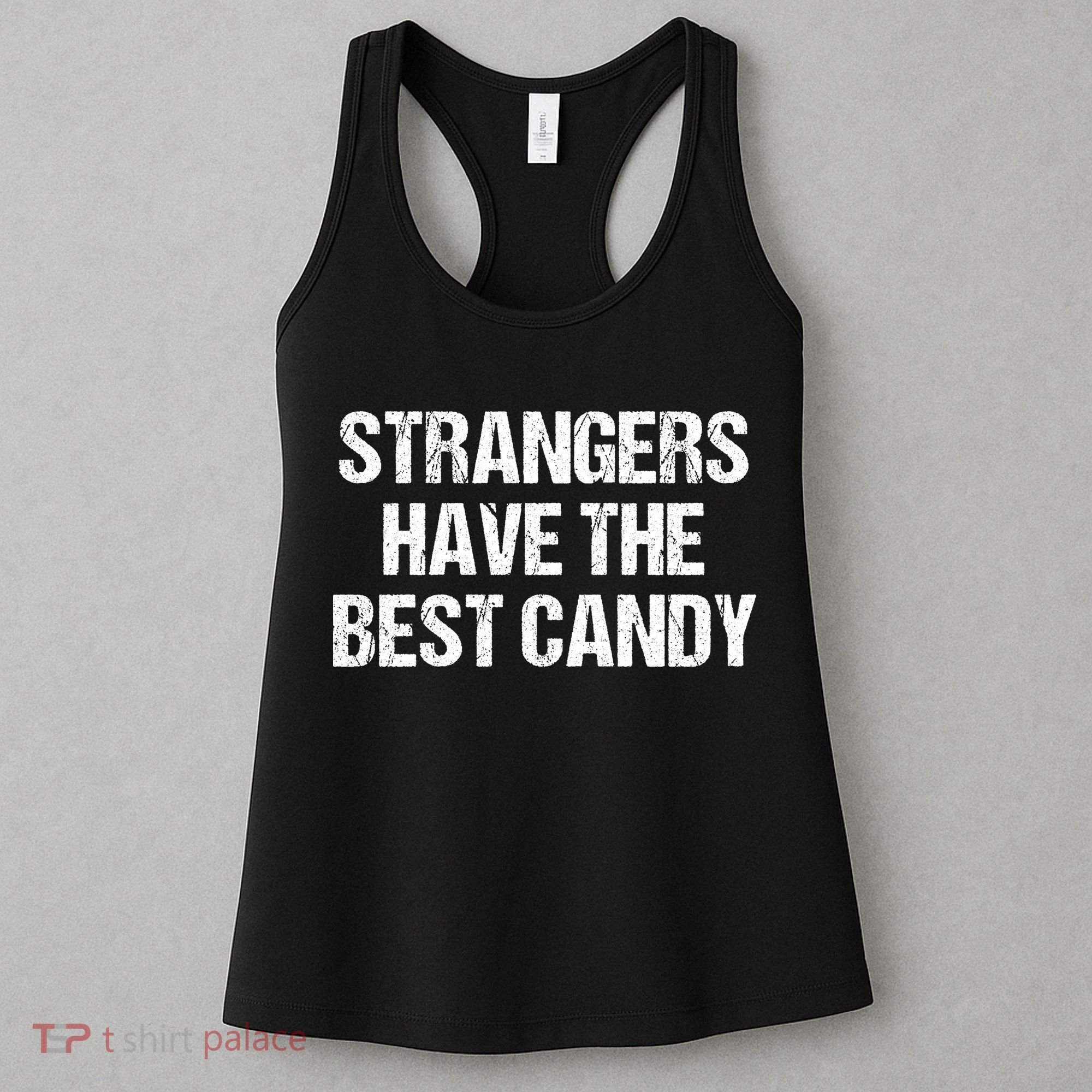 Strangers Have The Best Candy Offensive Adult Humor Women's Tank Top
