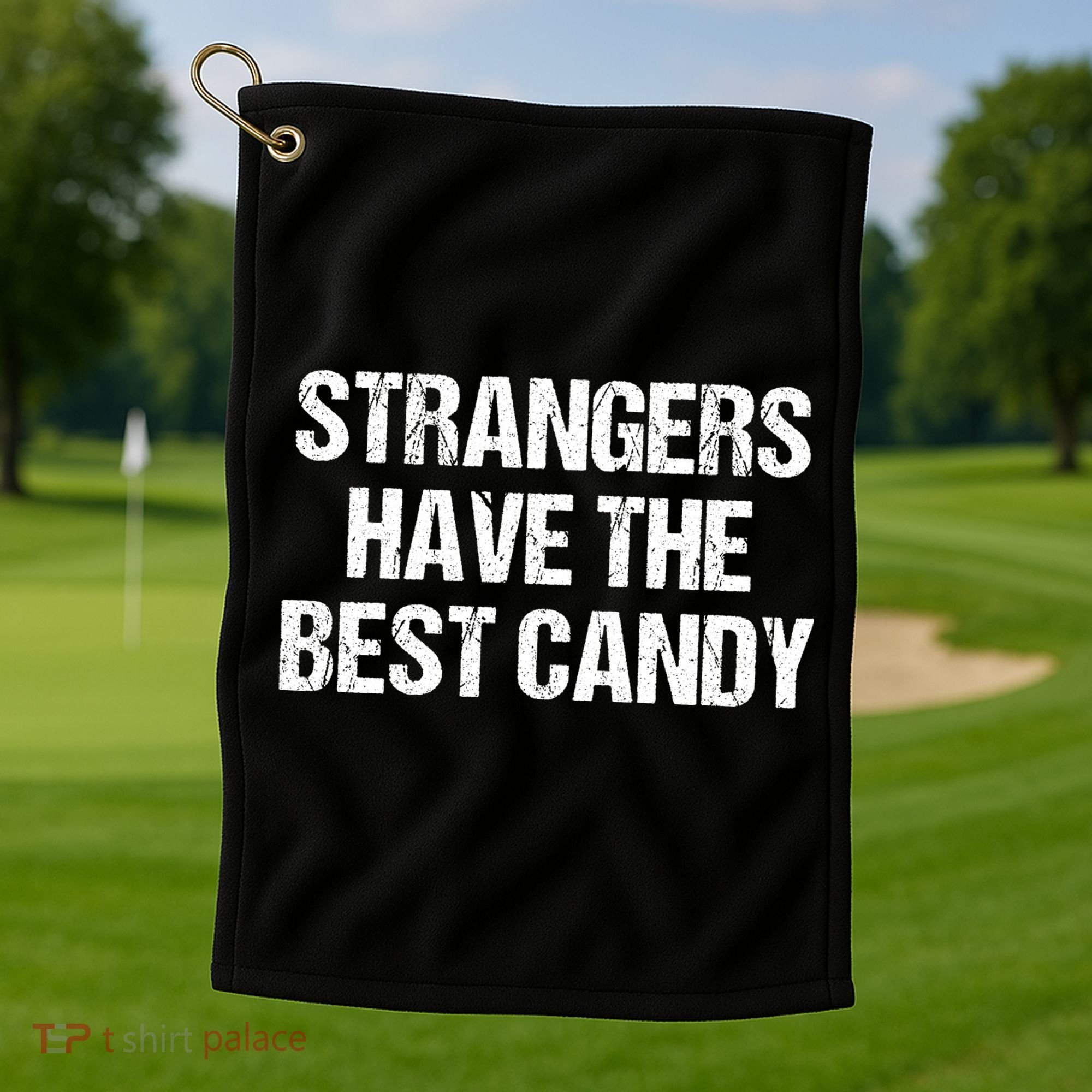 Strangers Have The Best Candy Offensive Adult Humor Golf Towel
