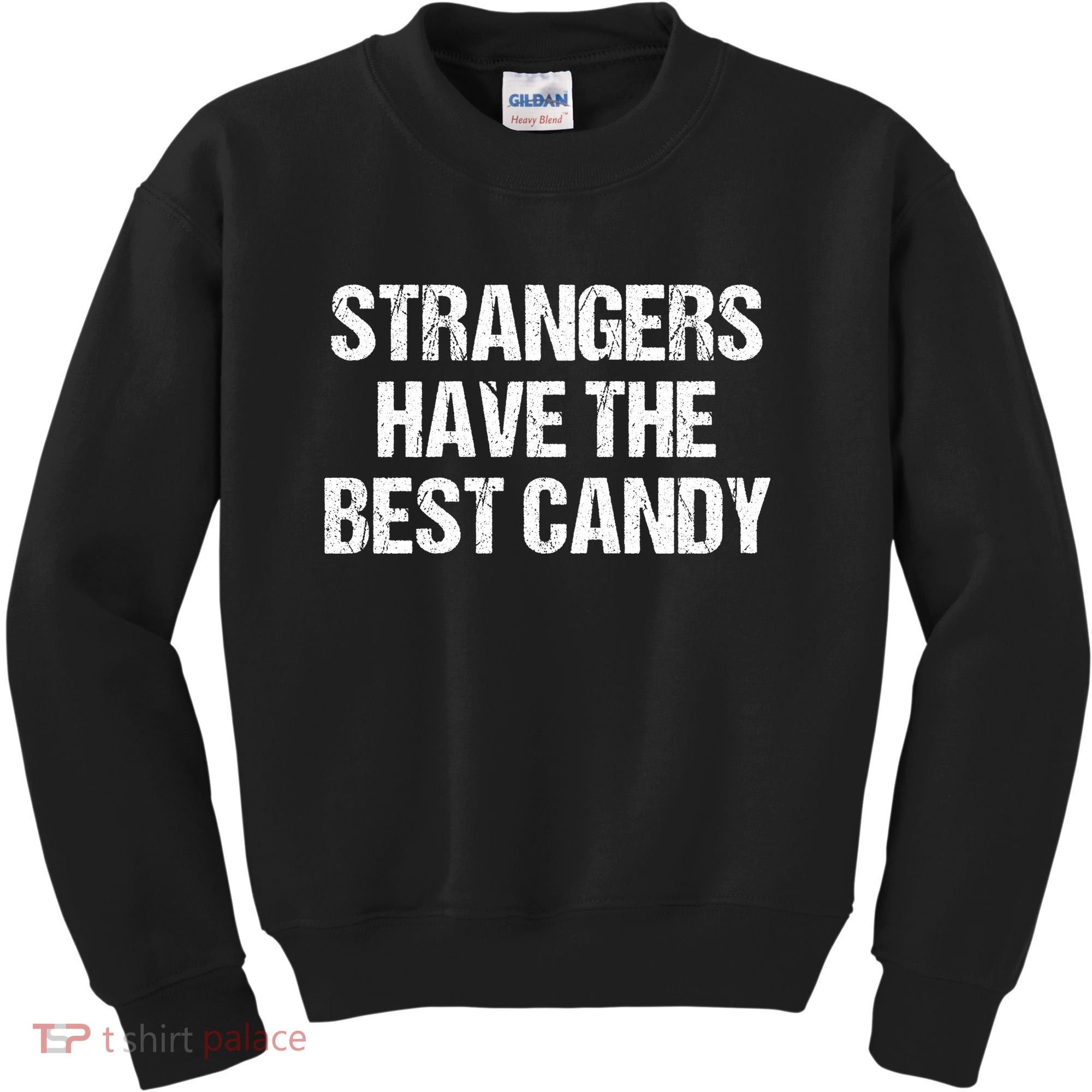 Strangers Have The Best Candy Offensive Adult Humor Kids Sweatshirt
