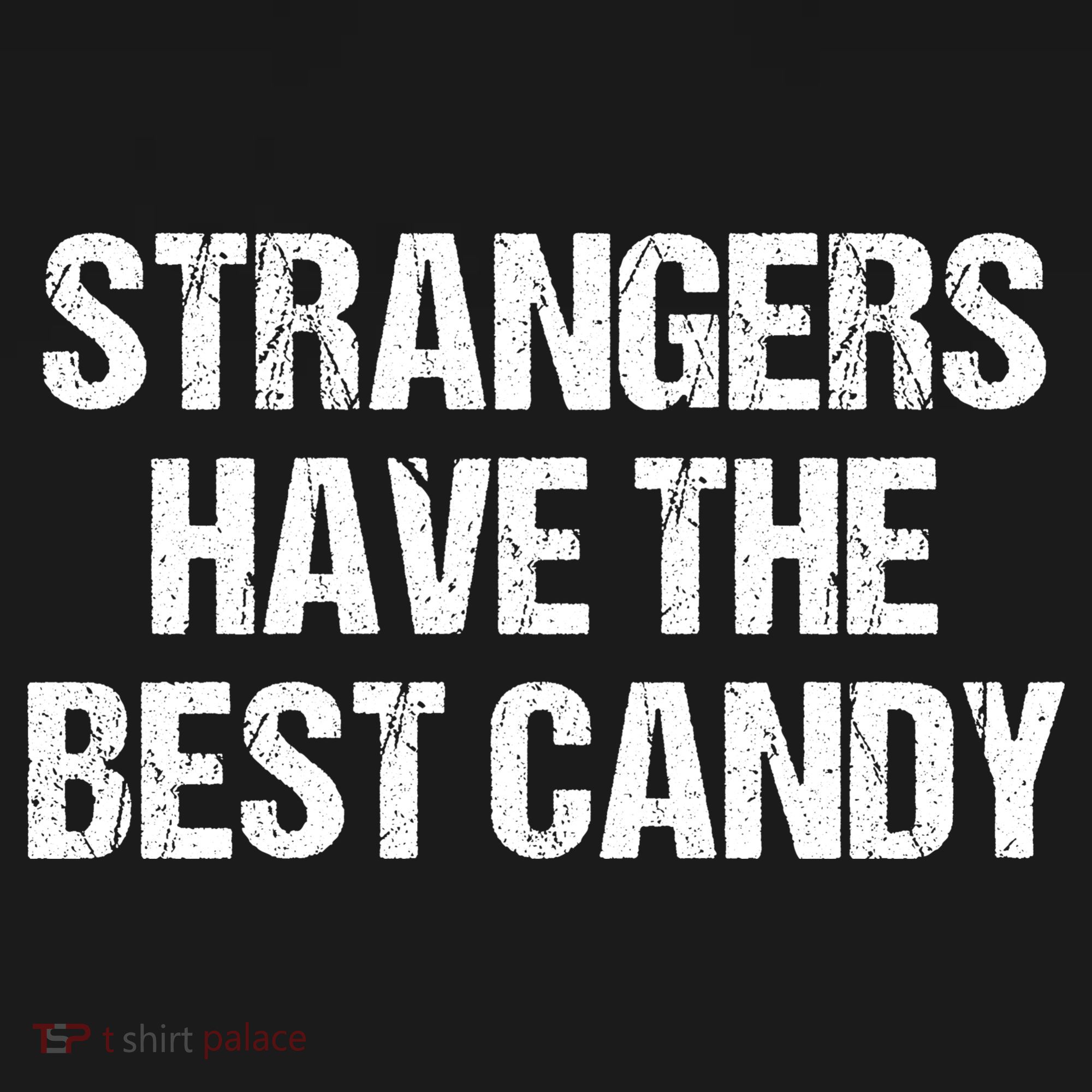 Strangers Have The Best Candy Offensive Adult Humor Kids Sweatshirt
