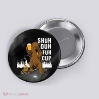Shuh Duh Fuh Cup Button thumb 0