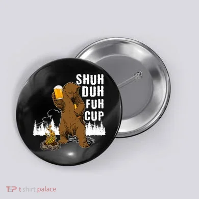Shuh Duh Fuh Cup Button