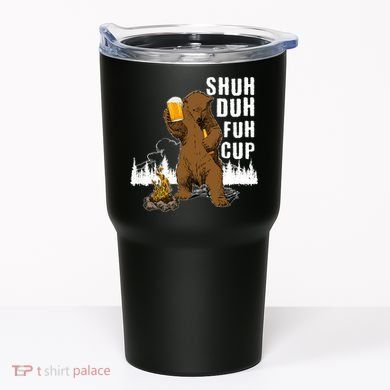 Shuh Duh Fuh Cup Tumbler