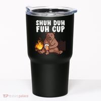 Shuh Duh Fuh Cup Bear Drinking Beer Camping Tumbler thumb 0