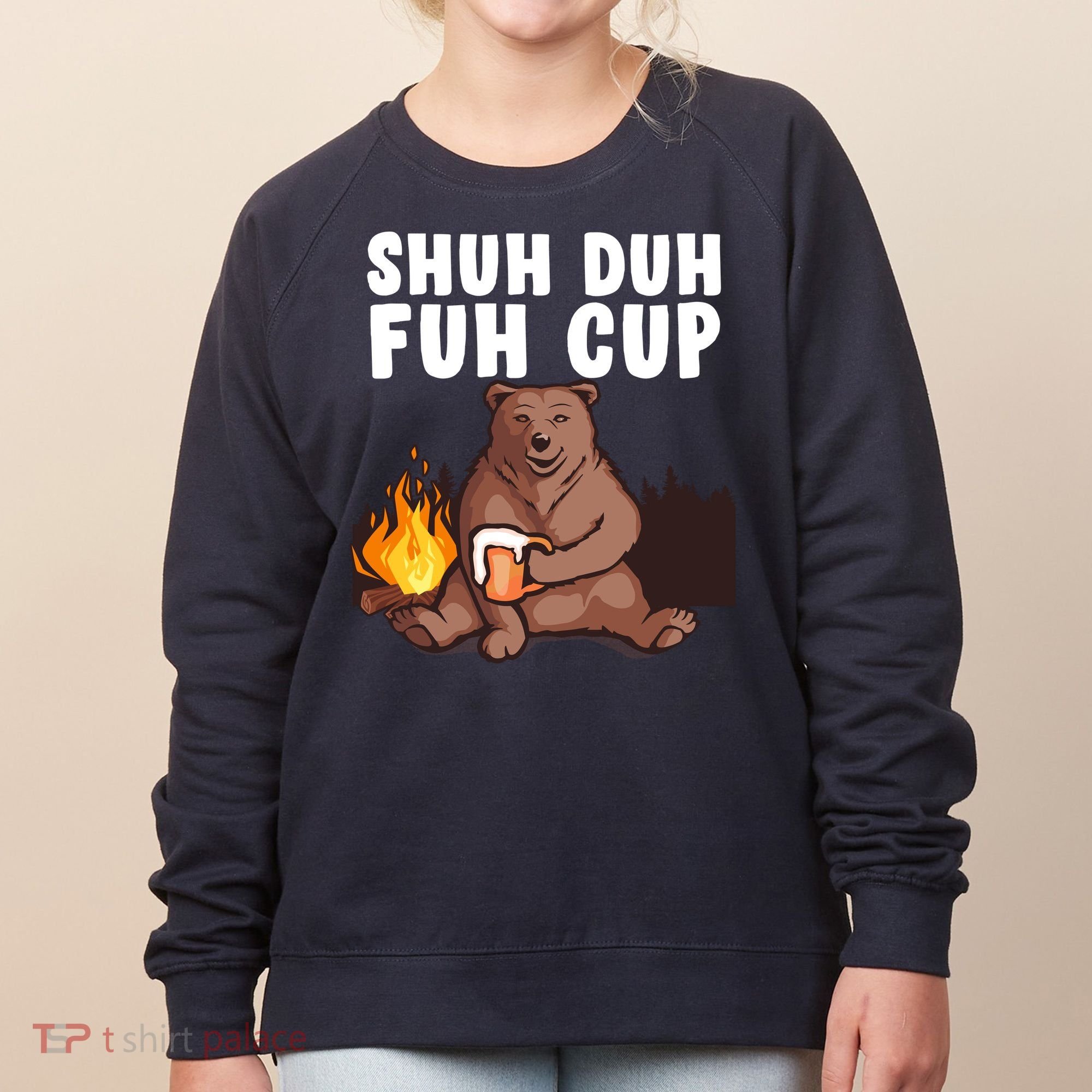 Shuh Duh Fuh Cup Bear Drinking Beer Camping Women's Sweatshirt