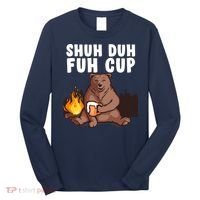 Shuh Duh Fuh Cup Bear Drinking Beer Camping Long Sleeve Shirt thumb 0