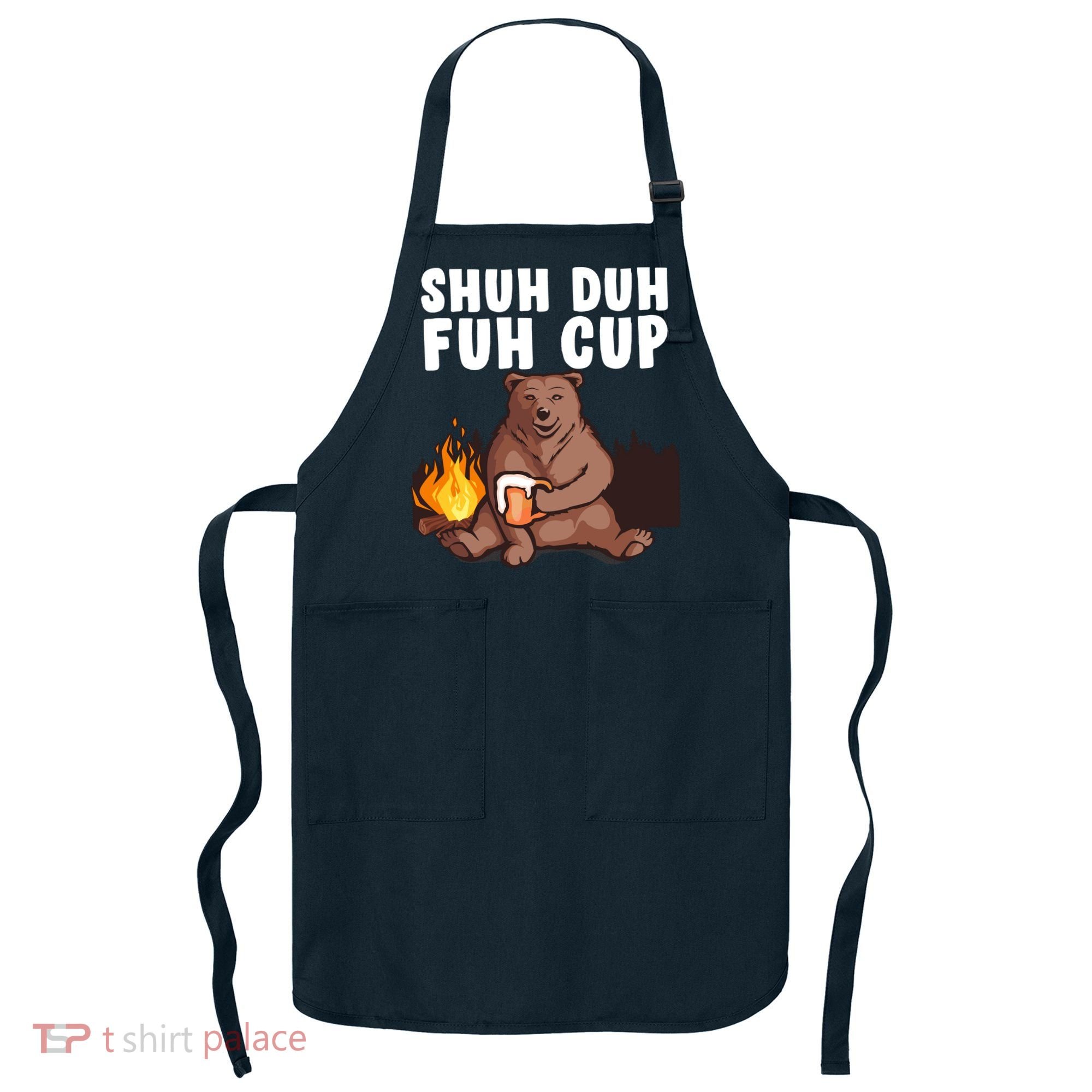 Shuh Duh Fuh Cup Bear Drinking Beer Camping Apron