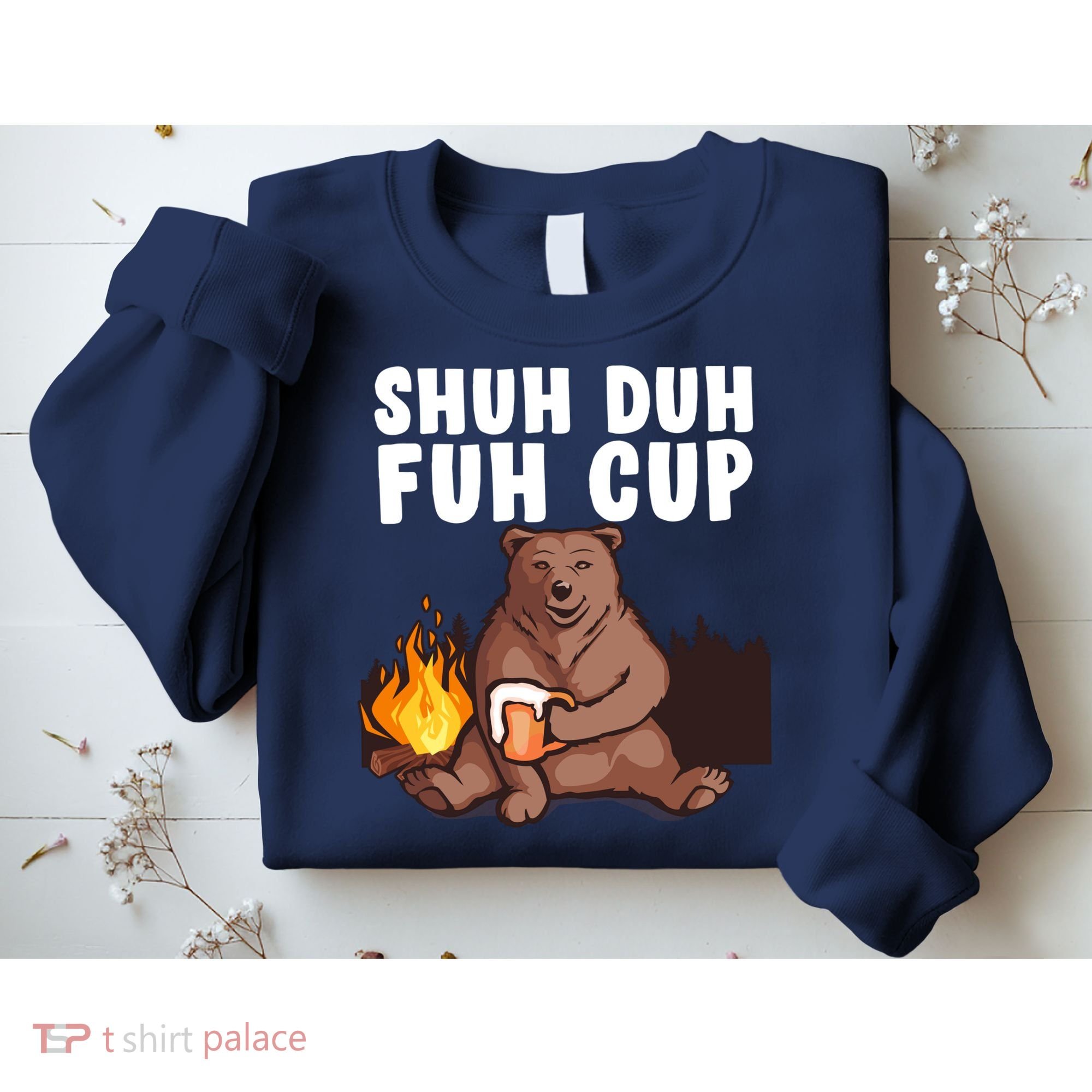 Shuh Duh Fuh Cup Bear Drinking Beer Camping Sweatshirt