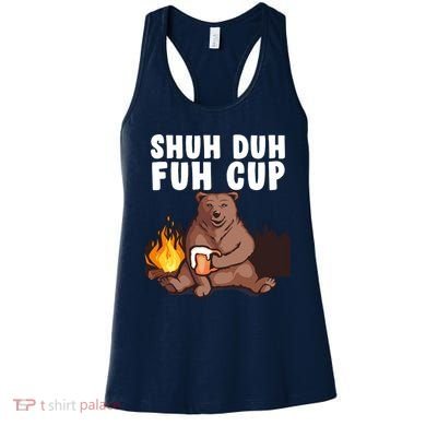 Shuh Duh Fuh Cup Bear Drinking Beer Camping Women's Tank Top