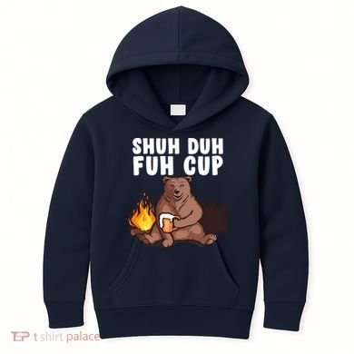 Shuh Duh Fuh Cup Bear Drinking Beer Camping Kids Hoodie