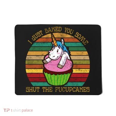 Shut The Fucupcakes Mousepad