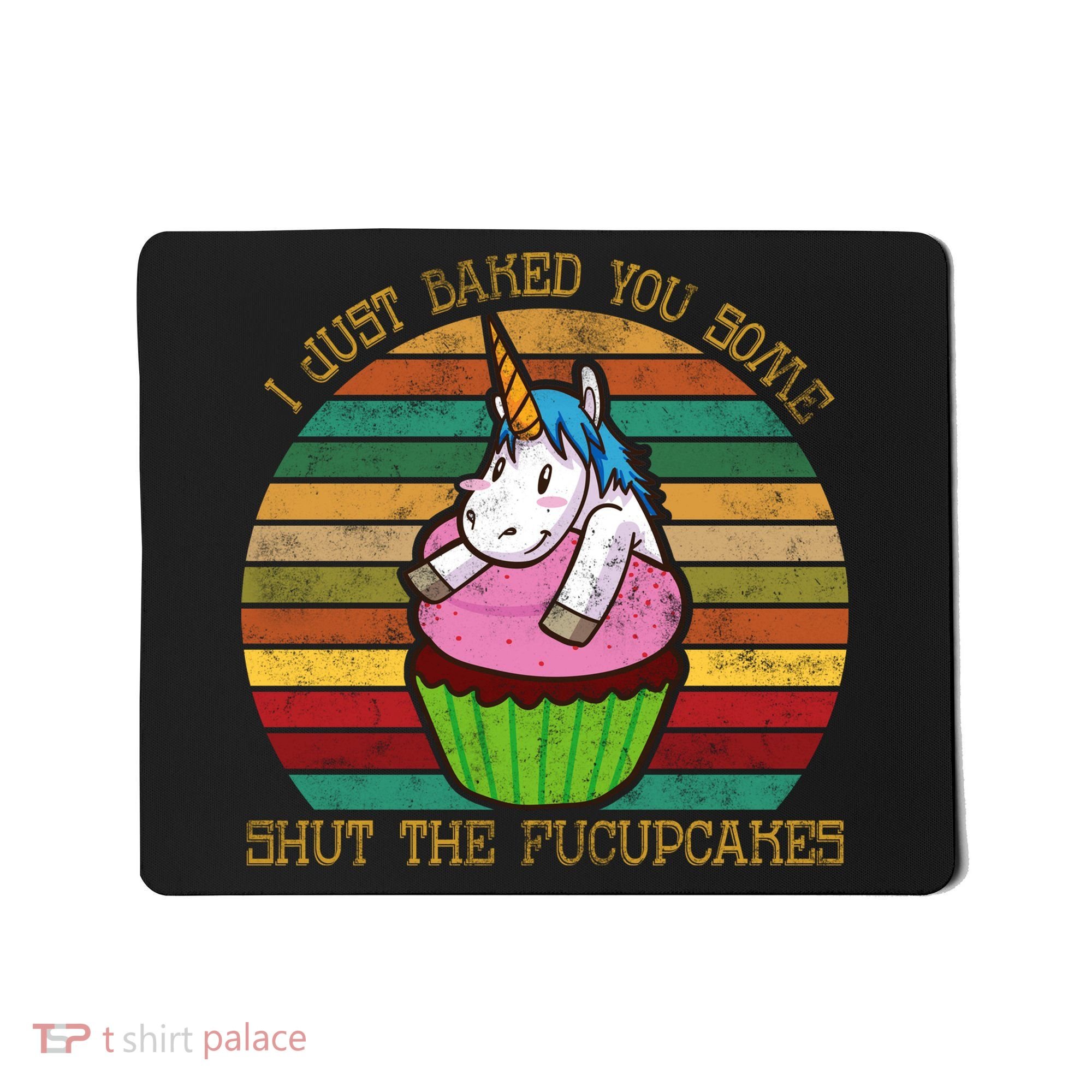 Shut The Fucupcakes Mousepad