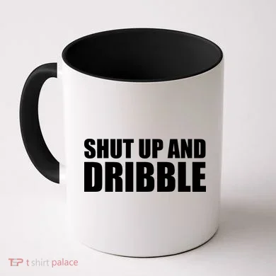 Shut Up And Dribble Coffee Mug