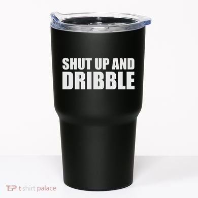 Shut Up And Dribble Tumbler
