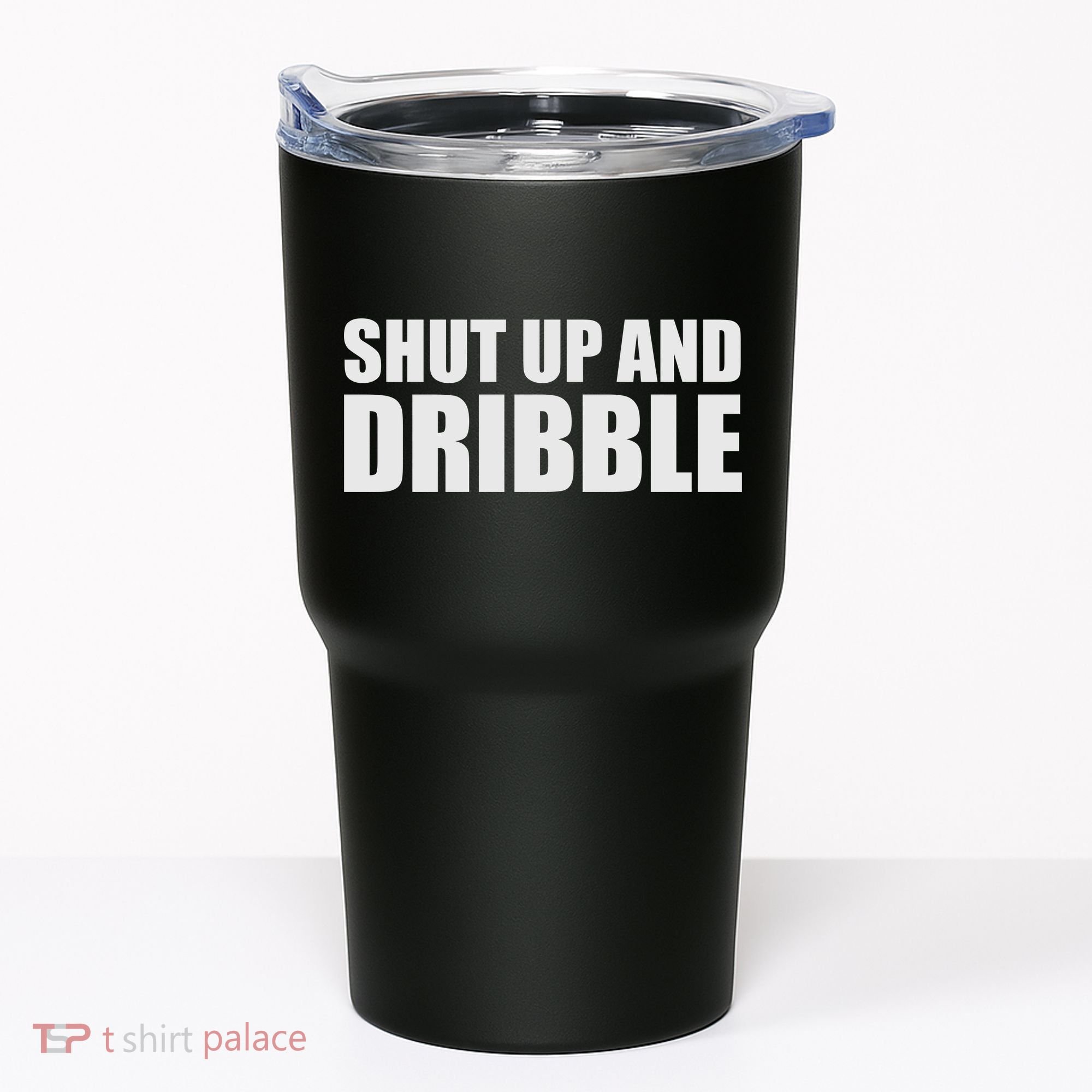 Shut Up And Dribble Tumbler