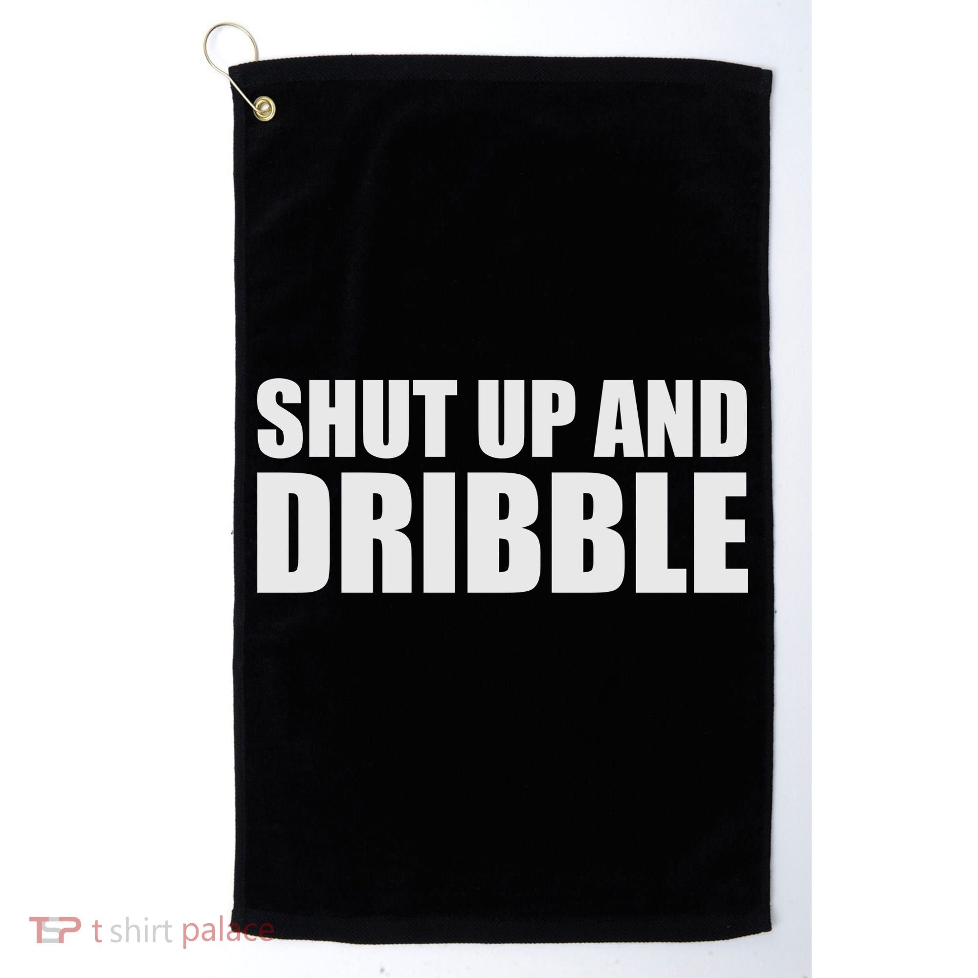 Shut Up And Dribble Golf Towel