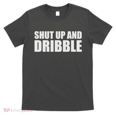 Shut Up And Dribble T-Shirt