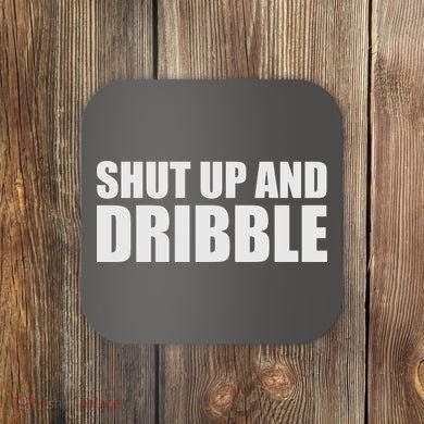 Shut Up And Dribble Coaster