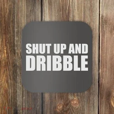 Shut Up And Dribble Coaster