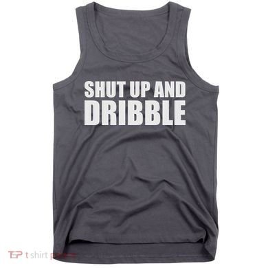 Shut Up And Dribble Tank Top