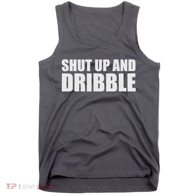 Shut Up And Dribble Tank Top