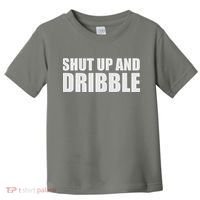 Shut Up And Dribble Toddler T-Shirt thumb 0