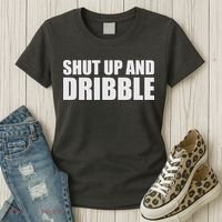 Shut Up And Dribble Women's T-Shirt thumb 3