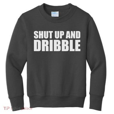 Shut Up And Dribble Kids Sweatshirt