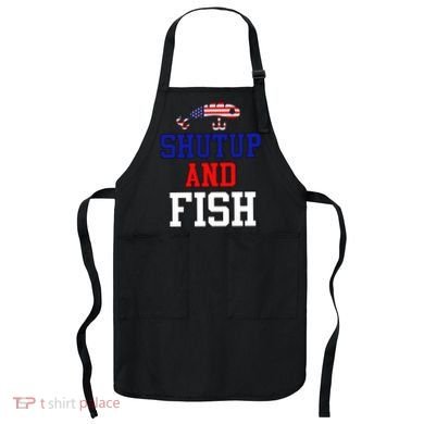 Shut Up And Fish Apron