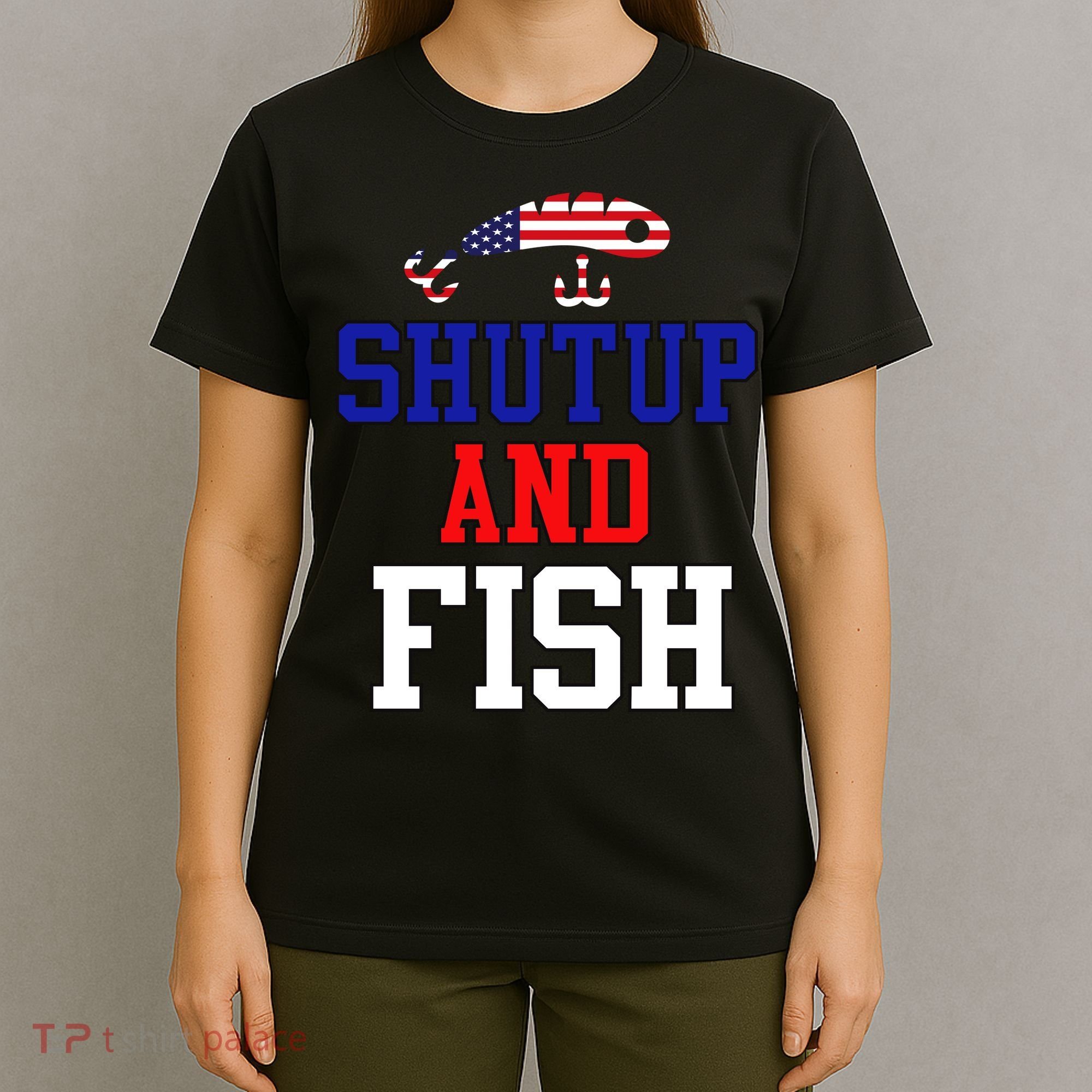 Shut Up And Fish T-Shirt